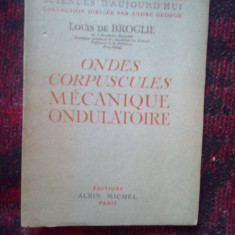 x Ondes corpuscules - Mecanique ondulatoire - Louis de Broglie (in franceza)