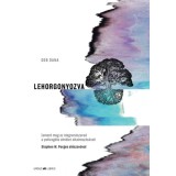 Lehorgonyozva - Ismerd meg az idegrendszered a polivag&aacute;lis elm&eacute;let alkalmaz&aacute;s&aacute;val! - Deb Dana