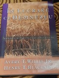 IN LUCRARE CU DUMNEZEU Implinirea Scopului Lui Dumnezeu Pentru Gloria Sa Avery T.Willis Jr Si Henry T.Blackaby