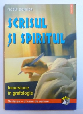 SCRISUL SI SPIRITUL - INCURSIUNE IN GRAFOLOGIE de NOEMI BOMHER , 2000 foto