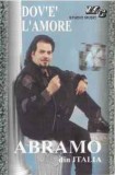 Casetă audio Abramo &lrm;&ndash; Dov&#039;e&#039; L&#039;amore, originală, Pop