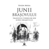 Junii Brasovului. Traditiile tinerilor din Scheii Brasovului - Eugen Moga