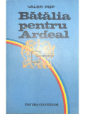 Valer Pop - Bătălia pentru Ardeal