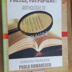 Poetes, vos papiers. Anthologie de poesie roumaine- Paula Romanescu