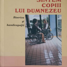 SI NOI SUNTEM COPIII LUI DUMNEZEU. BISERICA SI HANDICAPATII-GENE NEWMAN, JONI EARECKSON TADA