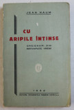 CU ARIPILE INTINSE - CREIONARI DIN ESTOMPATE VREMI de JEAN NAUM , 1932