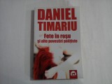 Fete in rosu si alte povestiri politiste - Daniel Timariu