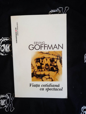 Erving Goffman - Viata cotidiana ca spectacol foto