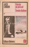 Patrula de Pescuit. Smoke Bellew - Jack London, editura Univers, 1986, 382 pagini