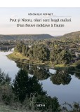 Prut si Nistru, rauri care leaga maluri. D&rsquo;un fleuve moldave &agrave; l&rsquo;autre - Editura Cartier