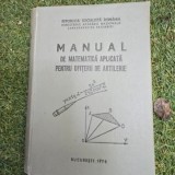 MANUAL DE MATEMATICA APLICATA PENTRU OFITERII DE ARTILERIE - RADULESCU OCTAVIAN