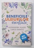 BENEFICIILE ULEIURILOR ESENTIALE de ALEXANDRA HLADE si LARISA BANGS , 2019