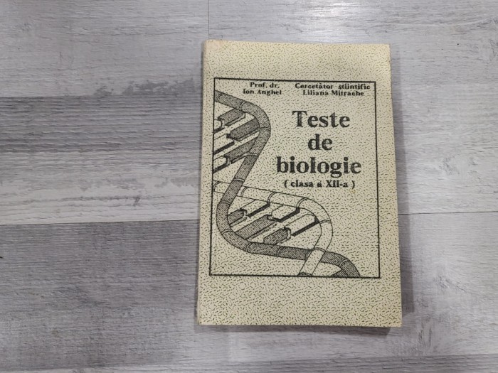 Teste de biologie clasa a XII a de Ion Anghel,Liliana Mitrache