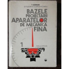 BAZELE PROIECTARII APARATELOR DE MECANICA FINA -T.DEMIAN