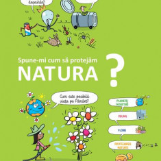 Spune-mi cum să protejăm natura? - Hardcover - Larrouse - RAO