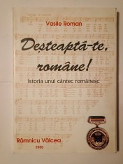 Vasile Roman - Deșteaptă-te, rom&acirc;ne! Istoria unui c&acirc;ntec rom&acirc;nesc (ediția a II-a)