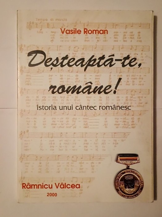 Vasile Roman - Deșteaptă-te, rom&acirc;ne! Istoria unui c&acirc;ntec rom&acirc;nesc (ediția a II-a)