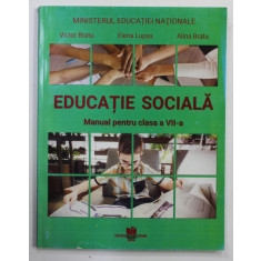EDUCATIE SOCIALA , MANUAL PENTRU CLASA A VII -A de VICTOR BRATU ...ALINA BRATU , 2019