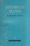 Heinrich Mann - Profesorul Unrat (Sfarsitul unui tiran)