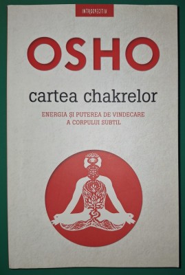 Osho - Cartea chakrelor (Energia si puterea de vindecare a corpului subtil) foto