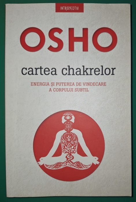 Osho - Cartea chakrelor (Energia si puterea de vindecare a corpului subtil)