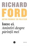 Cumpara ieftin Intre ei. Amintiri despre parintii mei | Richard Ford, 2019, Humanitas, Black Button Books