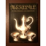 Metalul &icirc;n viața cotidiană a bucureștenilor (Catalog Muzeul Municipiului București, 2004)
