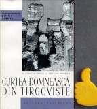 Curtea Domneasca din Tirgoviste Cristian Moisescu N. Constantinescu Targoviste