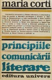 Principiile Comunicarii Literare - Maria Corti, Editura Univers, 1981, Romana - Studii Literare