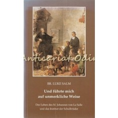 Und Fuhrte Mich Auf Unmerkliche Weise - Br. Luke Salm