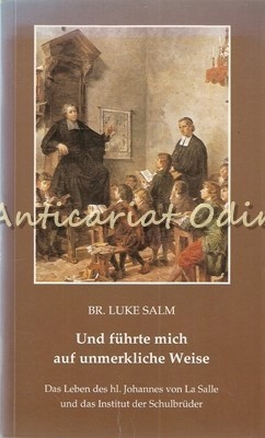 Und Fuhrte Mich Auf Unmerkliche Weise - Br. Luke Salm
