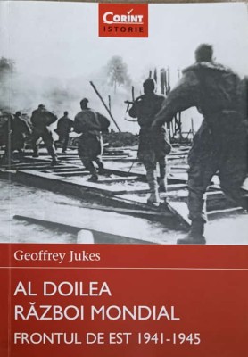 AL DOILEA RAZBOI MONDIAL. FRONTUL DE EST 1941-1945-GEOGGREY JUKES-276967 foto