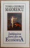 Imblanzirea fiarei din om sau Ecosofia - Toma George Maiorescu