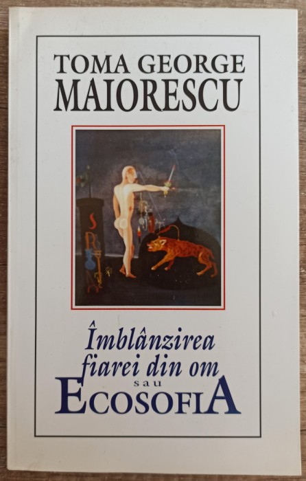 Imblanzirea fiarei din om sau Ecosofia - Toma George Maiorescu