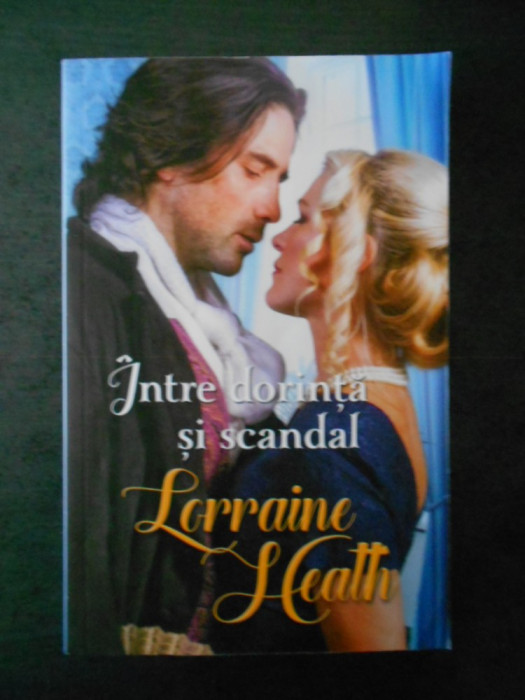 LORRAINE HEATH - INTRE DORINTA SI SCANDAL