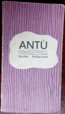 NICOLAE PRELIPCEANU - ANTU (VERSURI) [editia princeps, EPL 1968 / tiraj 940 ex.] foto