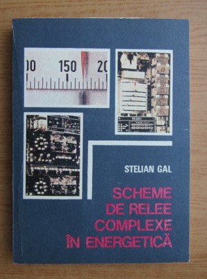 Stelian Gal - Scheme de relee complexe in energetica foto