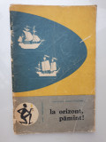 La orizont, păm&acirc;nt! - Ion Roșca, Simion Lugojan - 1963, 79 pag, stare buna