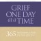 Grief One Day at a Time: 365 Meditations to Help You Heal After Loss