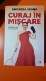Curaj in miscare, o calatorie spre autocunoastere - Andreea Irimia