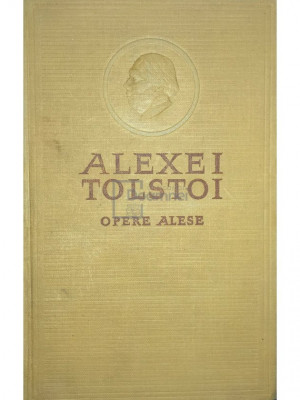 Alexei Tolstoi - Calvarul. P&amp;acirc;inea - Opere alese, vol. 4 (editia 1954) foto