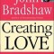 Creating Love: A New Way of Understanding Our Most Important Relationships