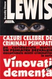 Dorothy Otnow Lewis - Vinovati de dementa. Cazuri celebre de criminali