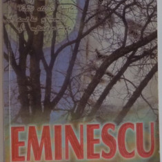 EMINESCU , SINTEZE , COMENTARII , APRECIERI CRITICE , TEXTE ADNOTATE , EDITIA A III A REVIZUITA SI IMBUNATATITA , 1998