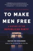 To Make Men Free: A History of the Republican Party