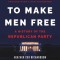 To Make Men Free: A History of the Republican Party