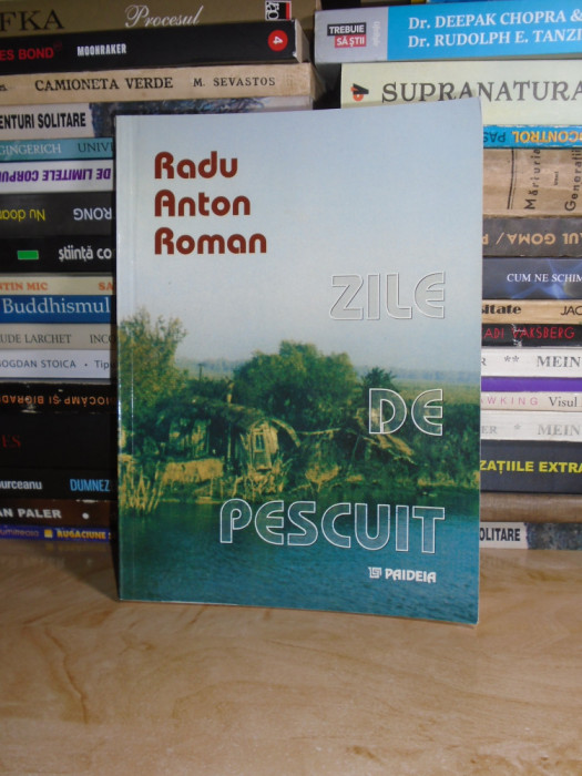 RADU ANTON ROMAN - ZILE DE PESCUIT , EDITIA A III-A , REVAZUTA , 2002 #