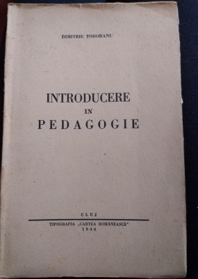 Dimitrie Todoranu - Introducere in pedagogie (Cluj 1946) foto