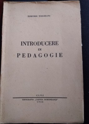 Dimitrie Todoranu - Introducere in pedagogie (Cluj 1946) foto