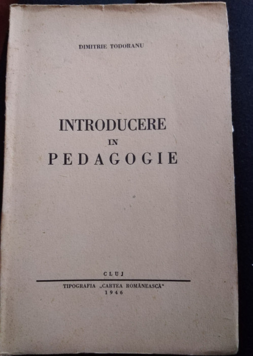 Dimitrie Todoranu - Introducere in pedagogie (Cluj 1946)